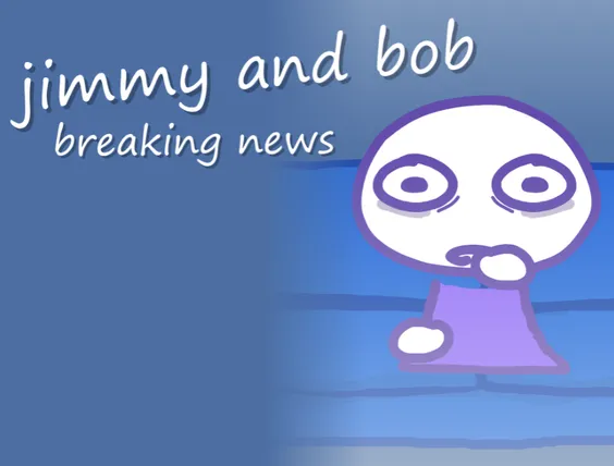 Breaking News Jimmy And Bob Ep2